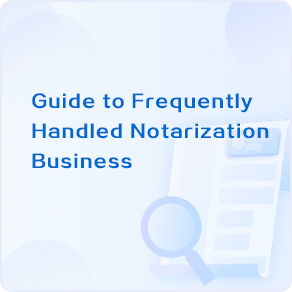 guide to frequently handled notarization business